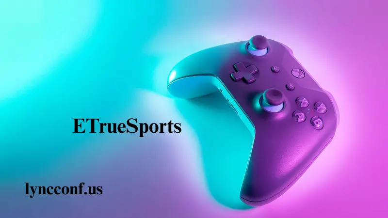 Gaming Updates from ETrueSports & ETrueGames – What’s New in 2025